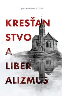 Kniha: Kresťanstvo a liberalizmus - John Gresham Machen