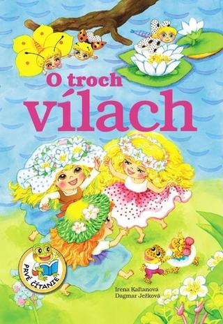 Kniha: O troch vílach - Irena Kaftanová; Dagmar Ježková