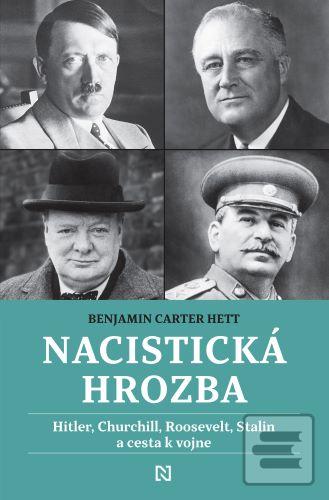 Kniha: Nacistická hrozba - Hitler, Churchill, Roosevelt, Stalin a cesta k vojne - Benjamin Carter Hett
