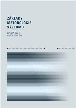 Kniha: Základy metodologie výzkumu - Ludvík Eger