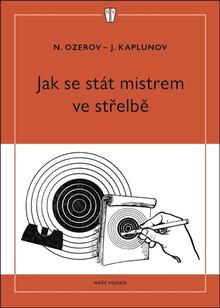 Kniha: Jak se stát mistrem ve střelbě - N. Ozerov; J. Kaplunov