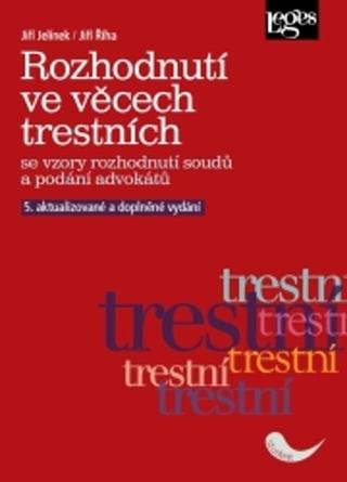 Kniha: Rozhodnutí ve věcech trestních - se vzory rozhodnutí soudů a podání advokátů - 5. vydanie - Jiří Jelínek