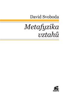 Kniha: Metafyzika vztahů - Tomáš Akvinský a vybraní autoři tomistické tradice - David Svoboda