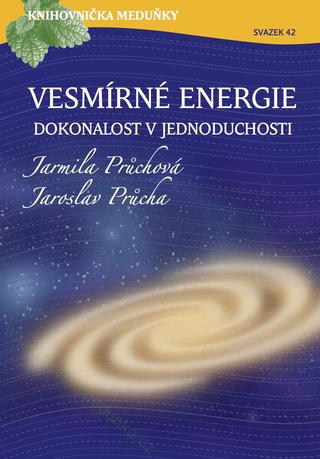 Kniha: Vesmírná energie - Dokonalost v jednoduchosti - svazek 42 - Jarmila Průchová