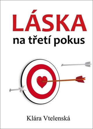 Kniha: Láska na třetí pokus - Klára Vtelenská