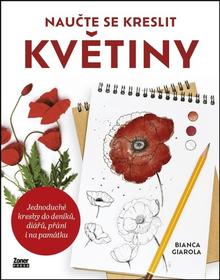 Kniha: Naučte se kreslit květiny - Jednoduché kresby do deníků, diářů, přání i na památku - Bianca Giarola