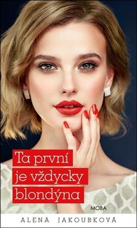 Kniha: Ta první je vždycky blondýna - Alena Jakoubková