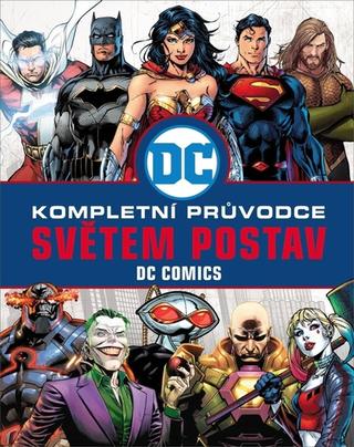 Kniha: Kompletní průvodce světem postav - DC comics - 1. vydanie - Melanie Scott
