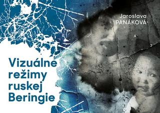 Kniha: Vizuálne režimy ruskej Beringie - Jaroslava Panáková