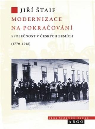 Kniha: Modernizace na pokračování - Společnost v českých zemích (1770-1918) - Jiří Štaif
