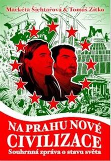 Kniha: Na prahu nové civilizace - Souhrnná zpráva o stavu světa - Tomáš Zítko; Markéta Šichtařová