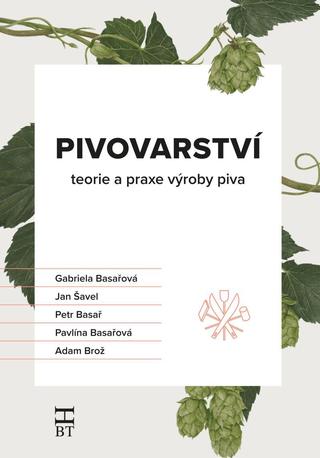 Kniha: Pivovarství - teorie a praxe výroby piva - 3. vydanie - Gabriela Basařová  a kolektiv