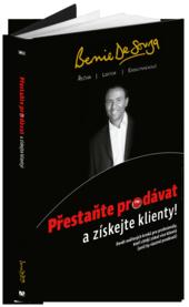 Kniha: Přestaňte prodávat a získejte klienty! - Devět ověřených kroků pro profesionály, kteří chtějí získat více klientů (aniž by vlastně prodávali) - 1. vydanie - Bernie De Souza