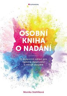 Kniha: Osobní kniha o nadání - O duševním zdraví pro nadané dospívající a mladé dospělé - Monika Stehlíková