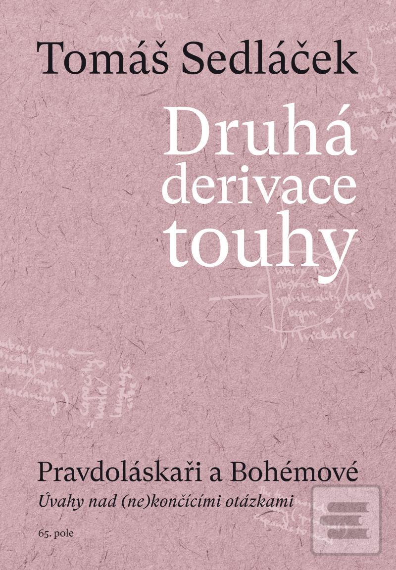 Kniha: Druhá derivace touhy 3: Pravdoláskaři a Bohémové - Úvahy nad (ne)končícími otázkami - 1. vydanie - Tomáš Sedláček