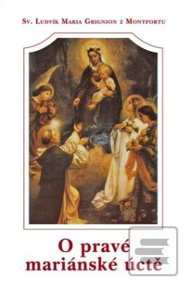 O pravé mariánské úctě (Sv. Ludvík Maria Grignion z Montfortu)