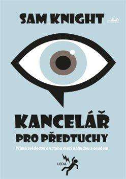 Kniha: Kancelář pro předtuchy - Přímé svědectví o vztahu mezi náhodou a osudem - Sam Knight