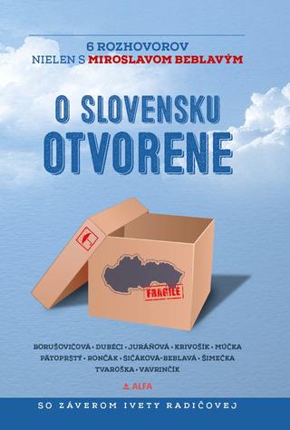 Kniha: O Slovensku otvorene: 6 rozhovorov nielen s Miroslavom Beblavým - Miroslav Beblavý