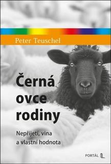 Kniha: Černá ovce rodiny - Nepřijetí, vina a vlastní hodnota - Peter Teuschel