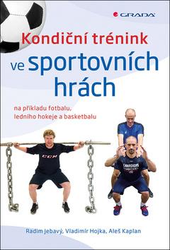 Kniha: Kondiční trénink ve sportovních hrách - 1. vydanie - Radim Jebavý