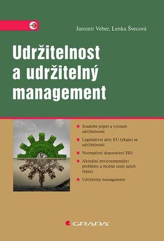 Kniha: Udržitelnost a udržitelný management - 1. vydanie - Jaromír Veber; Lenka Švecová