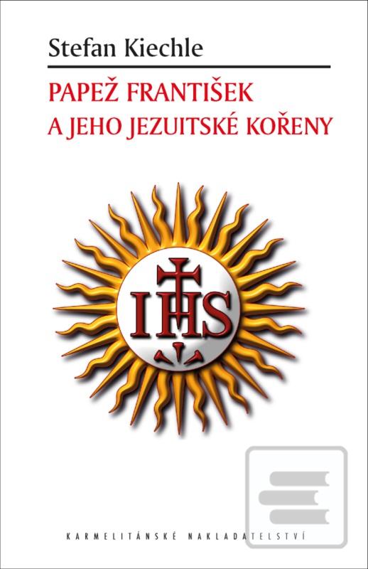 Kniha: Papež František a jeho jezuitské kořeny - Stefan Kiechle