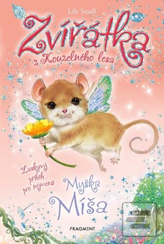 Kniha: Zvířátka z Kouzelného lesa Myška Míša - Laskavý příběh pro nejmenší - Lily Small