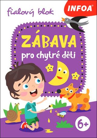 Kniha: Zábava pro chytré děti - fialový blok