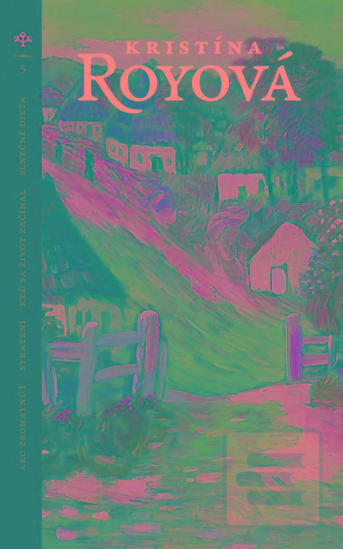 Kniha: Ako zbohatnúť / Stratení / Keď sa život začínal / Slnečné dieťa - Kristína Royová