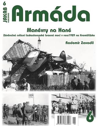 Kniha: Armáda 6 - Manévry na Hané, Závěrečné cv - Manévry na Hané, Závěrečné cvičení československé branné moci v roce 1929 na Kroměřížsku - 1. vydanie - Radomír Zavadil