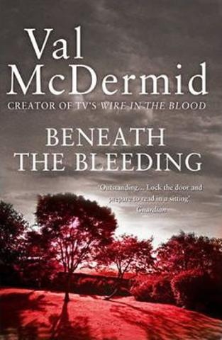 Kniha: Beneath the Bleeding - 1. vydanie - Val McDermidová