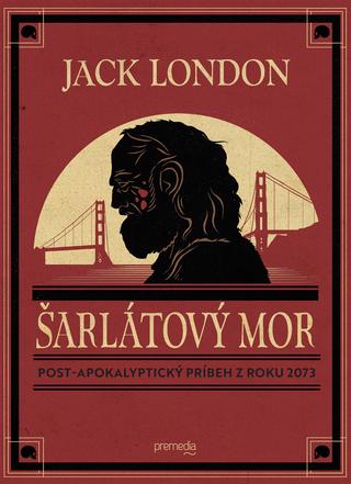 Kniha: Šarlátový mor - Post-apokalyptický príbeh z roku 2073 - Jack London