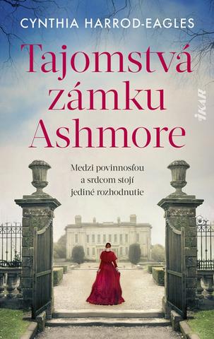 Kniha: Tajomstvá zámku Ashmore - Medzi povinnosťou a srdcom stojí jediné rozhodnutie - 1. vydanie - Cynthia Harrod-Eaglesová