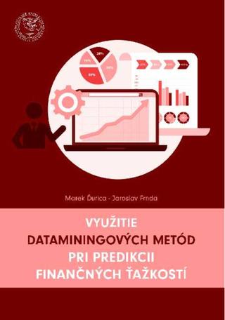 Kniha: Využitie dataminingových metód pri predikcii finančných ťažkostí - Marek Ďurica