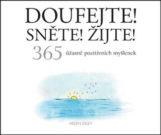 Kniha: Doufejte! Sněte! Žijte! - 365 úžasně pozitivních myšlenek - 1. vydanie - Helen Exley