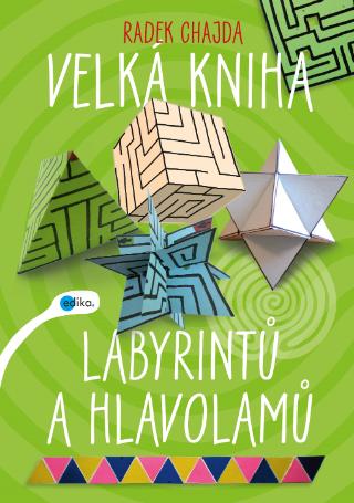 Kniha: Velká kniha labyrintů a hlavolamů - 1. vydanie - Radek Chajda