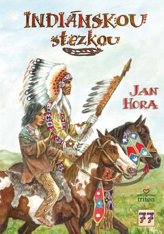 Kniha: Indiánskou stezkou - 1. vydanie - Jan Hora