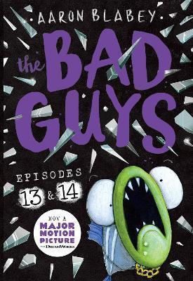 Kniha: The Bad Guys: Episode 13 & 14 - 1. vydanie - Aaron Blabey