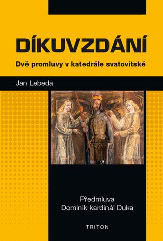 Kniha: Díkuvzdání - Dvě promluvy v katedrále svatovítské - Dvě promluvy v katedrále svatovítské - 1. vydanie - Jan Lebeda