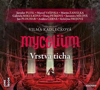audiokniha: Mycelium VI - Vrstva ticha - 3 CDmp3 - 1. vydanie - Vilma Kadlečková