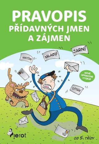 Kniha: Pravopis Přídavných jmen a zájmen - od 5.třídy - Petr Šulc