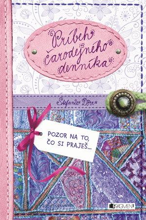 Kniha: Príbeh čarodejného denníka - Pozor na to, čo si praješ - Stefanie Dörr