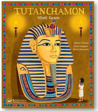 Kniha: Tutanchamon - Mladý faraon - 1. vydanie - Alberto Siliotti; Javier Joaquin; David Hawcock