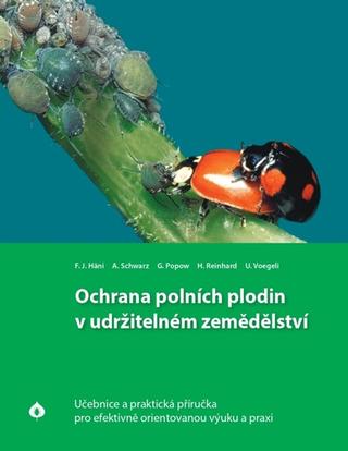 Kniha: Ochrana polních plodin v udržitelném zemědělství - Učebnice a praktická příručka pro efektivně orientovanou výuku a praxi - F.J. Häni