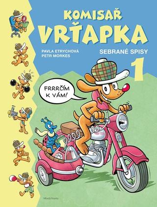 Kniha: Komisař Vrťapka - Sebrané spisy 1 - Pavla Etrychová, Petr Morkes