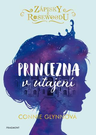 Kniha: Zápisky z Rosewoodu - Princezna v utajení - 2. vydanie - Connie Glynnová