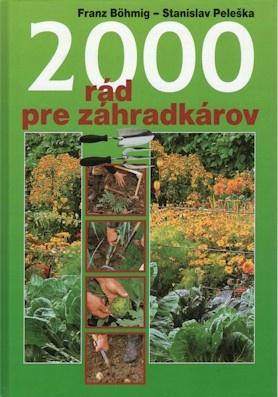 Kniha: 2000 rád pre zahrádkárov - Stanislav Peleška, Franz Böhmig