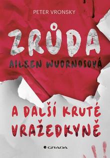 Kniha: Zrůda Aileen Wuornosová a další kruté vražedkyně - 1. vydanie - Peter Vronsky