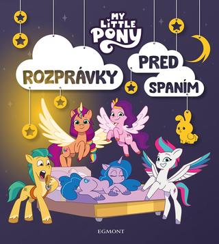Kniha: My Little Pony - Rozprávky pred spaním - 1. vydanie - Kolektiv