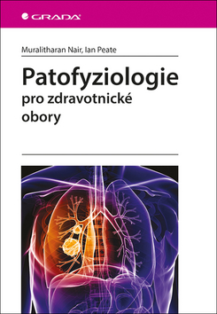 Kniha: Patofyziologie - pro zdravotnické obory - 1. vydanie - Muralitharan Nair; Ian Peate